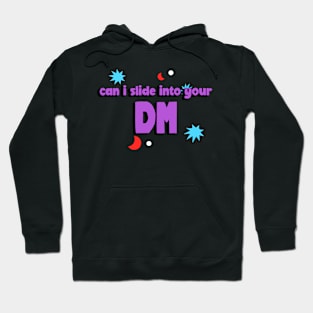 CAN I SLIDE INTO YOUR DM Hoodie